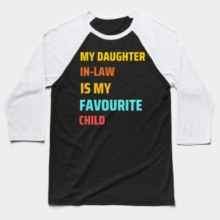 My daughter in-law is my favourite child gift Baseball T-Shirt